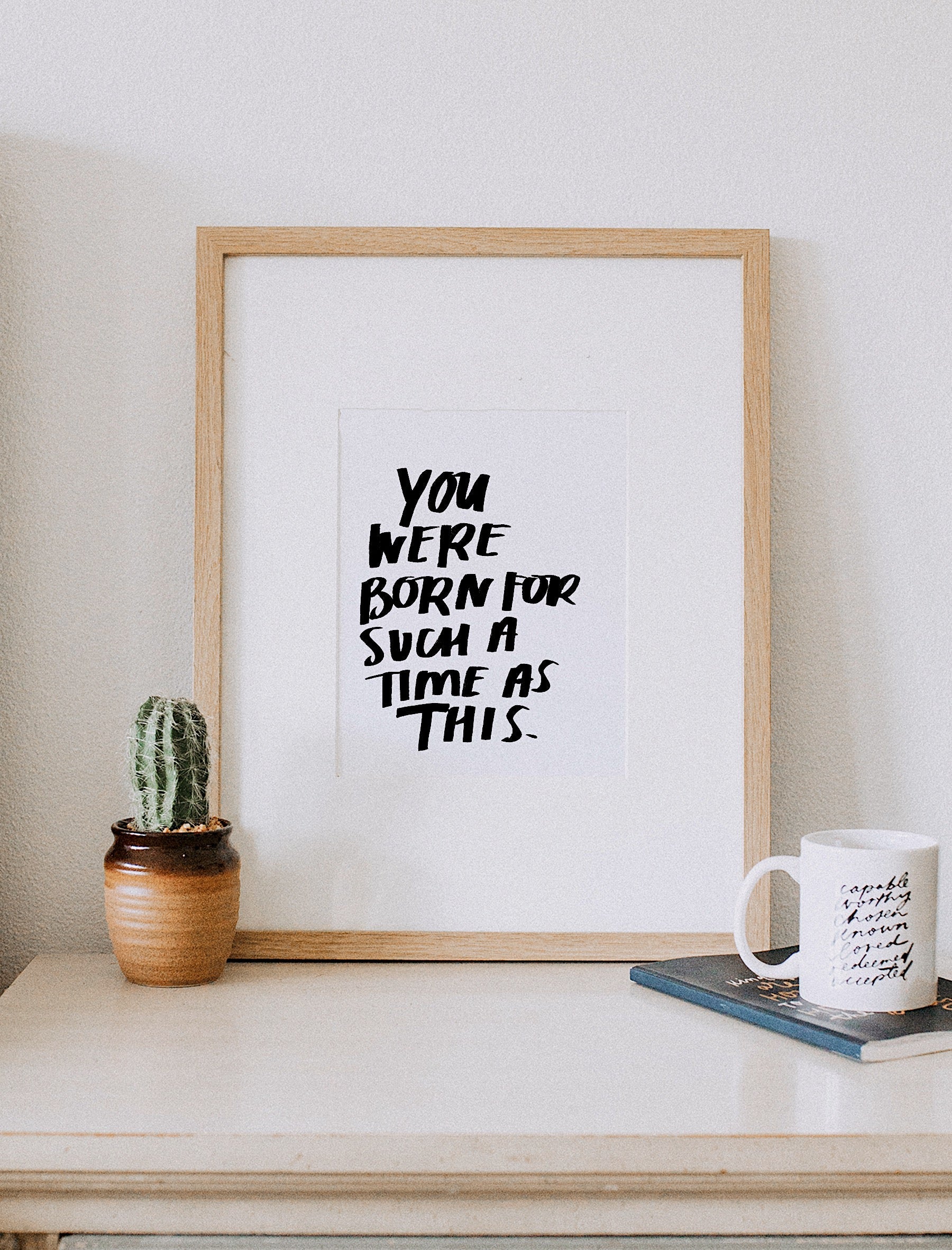 8x10 You Were Born For Such A Time